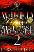 Wifed Up By A West Coast Millionaire 2: An African American Romance by Porschea Jade