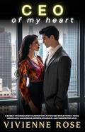 CEO of my Heart: A Slow Burn Sunshine Grump Workplace Romance about Corporate Struggles and Vulnerability by Vivienne Rose