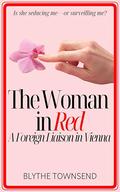 The Woman in Red: A Foreign Liaison in Vienna (Foreign Entanglements #1) by Blythe Townsend