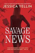 Savage News: A Novel by Jessica Yellin