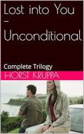 Lost into You -Unconditional: Complete Trilogy by Horst Kruppa