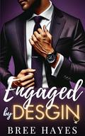Engaged by Design: Grumpy Billionaire Fake-Fiancé Romance by Bree Hayes