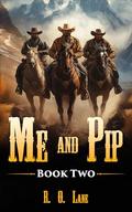 Me and Pip, Book 2 by R. O. Lane
