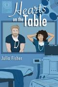 Hearts on the Table: A medical romantic comedy by Julia Fisher