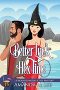 Better Luck Hex Time by Amanda M. Lee