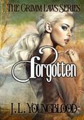 Forgotten (The Grimm Laws #2) by J.L. Youngblood