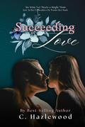 Succeeding Love by C Hazlewood