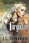 Forgotten (The Grimm Laws #2) by J.L. Youngblood