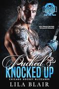 Pucked and Knocked Up: Best Friend’s Brother Roommate Romance (Chicago Hockey Blizzards #2) by Lila Blair