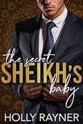The Secret Sheikh's Baby by Holly Rayner