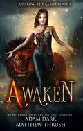 Awaken: A Paranormal Urban Fantasy Shapeshifter Romance (Uniting the Clans #1) by Adam Dark