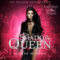 The Shadow Queen (The Shadow Queen #1) by Sloane Murphy