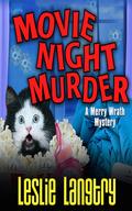 Movie Night Murder (Merry Wrath Mysteries #4) by Bailey Carr