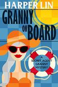 Granny on Board (Secret Agent Granny #7) by Harper Lin