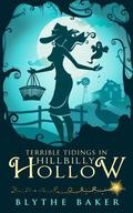 Terrible Tidings in Hillbilly Hollow by Blythe Baker