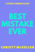 Best Mistake Ever by Christy McKellen