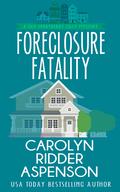 Foreclosure Fatality (Lily Sprayberry Realtor #12) by Carolyn Ridder Aspenson