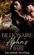 The Billionaire Alpha’s Surprise Baby (Billionaire Alphas of Aspen #2) by Savannah Sterling