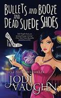 Bullets and Booze and Dead Suede Shoes (The Vampire Housewife #3) by Jodi Vaughn
