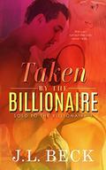 Taken by The Billionaire by J.L. Beck