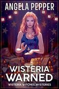 Wisteria Warned by Angela Pepper