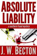 Absolute Liability (Southern Fraud Thriller #1) by J.W. Becton