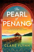 The Pearl of Penang: A totally heartbreaking love story with a gripping twist in the Far East pre-WW2 (The Penang #1) by Clare Flynn