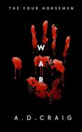 War: Book #1 of The Four Horsemen by A.D. Craig