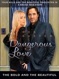 Dangerous Love: The Bold and the Beautiful by Ros Baxter