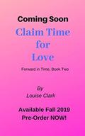 Discover Time For Love (Forward in Time, Book Two): Time Travel Romance Anthology by Louise Clark