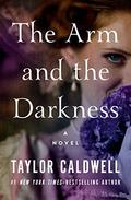 The Arm and the Darkness: A Novel by Taylor Caldwell