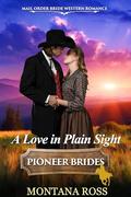 A Love in Plain Sight: Historical Western Romance by Montana Ross