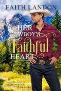 Her Cowboy's Faithful Heart: A Sweet Cowboy Western Romance (Cowboy Brothers of Hart's Ridge Ranch #4) by Faith Landon
