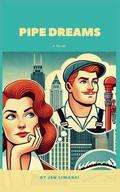 Pipe Dreams: A Novel of Midlife Meltdowns, Mishaps, and Romantic Reinvention by Jen LiMarzi