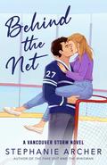 Behind the Net (Vancouver Storm #1) by Stephanie Archer
