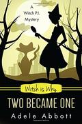 Witch Is Why Two Became One by Adele Abbott