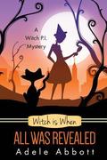Witch is When All Was Revealed by Adele Abbott
