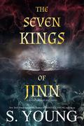 The Seven Kings of Jinn (Seven Kings of Jinn #1) by S. Young