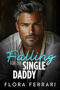 Falling For the Single Daddy: An Instalove Alpha Romance by Flora Ferrari