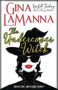 The Undercover Witch by Gina LaManna