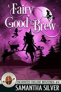 A Fairy Good Brew by Samantha Silver