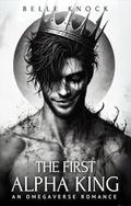 The First Alpha King: An Omegaverse Romance by Belle Knock