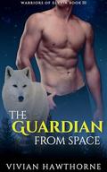 The Guardian From Space: A Scifi Alien Shifter Romance (Warriors of Elyria #3) by Vivian Hawthorne