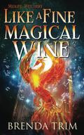 Like a Fine Magical Wine by Brenda Trim