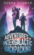 Adventures in Intergalactic Backpacking by Debra Dunbar