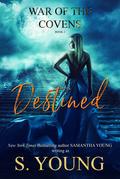 Destined (War of the Covens #2) by S. Young