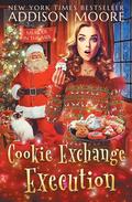 Cookie Exchange Execution (Murder in the Mix #40) by Addison Moore