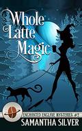 Whole Latte Magic (Enchanted Enclave #2) by Samantha Silver