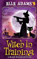 Witch in Training by Elle Adams