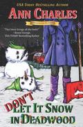 Don't Let it Snow in Deadwood by Ann Charles